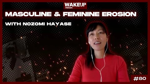 Masculine & Feminine Erosion with Nozomi Hayase. Episode 80
