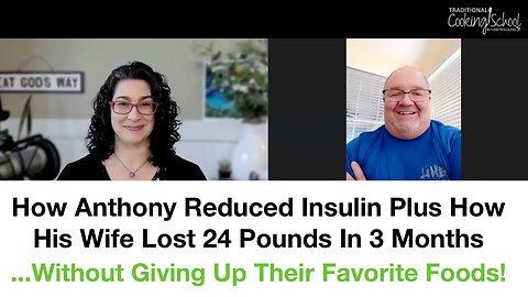 How Anthony reduced insulin & how his wife lost 24 pounds in 3 months!