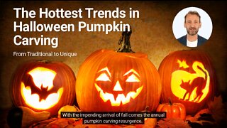The Hottest Trends in Halloween Pumpkin Carving - From Traditional to Unique