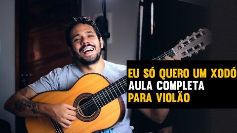 Como Tocar "Eu Só Quero um Xodó" no Violão