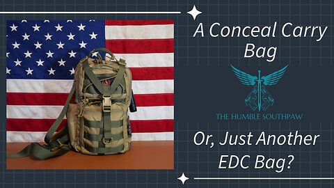 A Conceal Carry Bag Or Just Another EDC Bag?