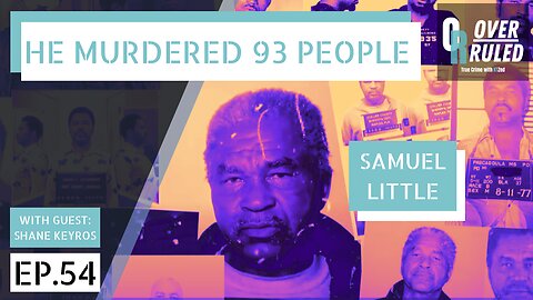 Samuel Little - Overruled Ep. 54 with Guest North Georgia Audit