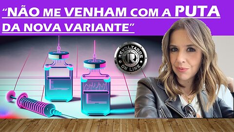 🆘 ALERTA: NÃO ME VENHAM COM A PUTA DA NOVA VARIANTE Ana Garcia Martins -Pipoca mais doce