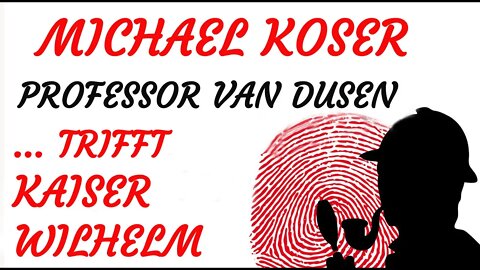 KRIMI Hörspiel - Michael Koser - Prof. van Dusen - 041 - ... TRIFFT KAISER WILHELM