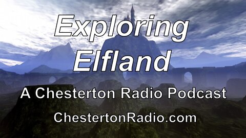 Exploring Elfland - A Chesterton Radio Podcast