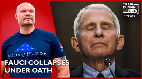 Fauci Collapses Under Oath (Ep. 1903) - The Dan Bongino Show