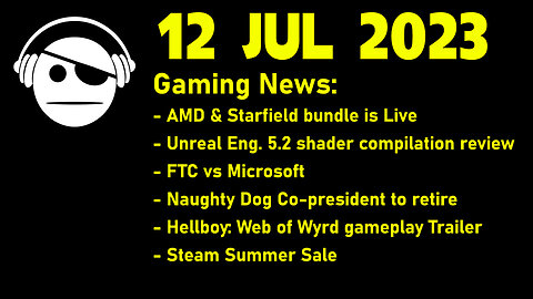 Gaming News | AMD&Starfield Bundle | UE 5.2 | FTC vs Microsoft | STEAM Summer Sale | 12 JUL 2023