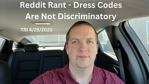 TRI - 4/25/2023 - Reddit Rant - Dress Codes Are Not Discriminatory