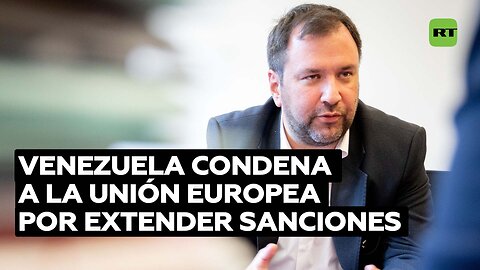 Venezuela tacha de "arrogante e ilícita" la extensión de sanciones de la Unión Europea