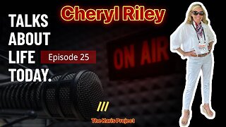 Cheryl Riley: Talks About Life Today