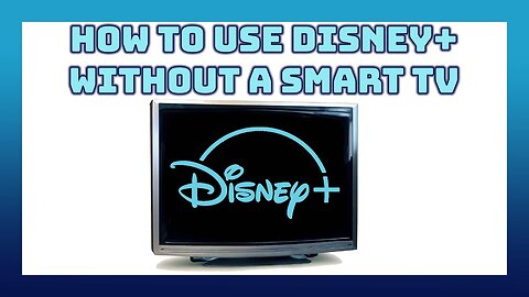 How To Use Disney+ Without A Smart TV