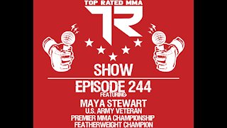 Ep. 244 - Maya Stewart - U.S. Army Veteran - Current Premier MMA Championship Featherweight Champion