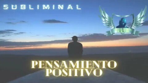 TENER PENSAMIENTO POSITIVO - Audio Subliminal 2021