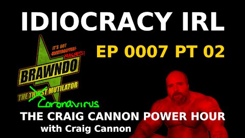 We Live in Idiocracy | The Craig Cannon Power Hour with Craig Cannon | Ep 7 Pt 2 [SIQA_7.2]