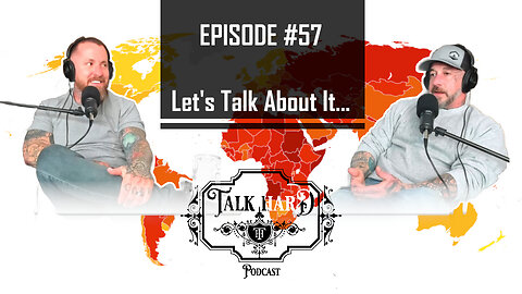 Let's Talk About It! Talk Hard Episode 57