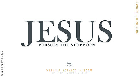 Jesus Pursues The Stubborn! || April 28, 2024