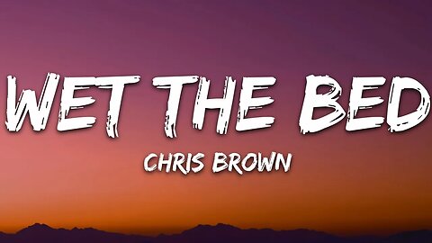 Chris Brown - Wet The Bed (Lyrics)