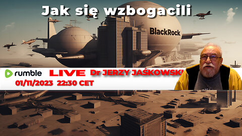 05/11/23 | LIVE 15:00 CET Dr. JERZY JAŚKOWSKI - Jak się wzbogacili