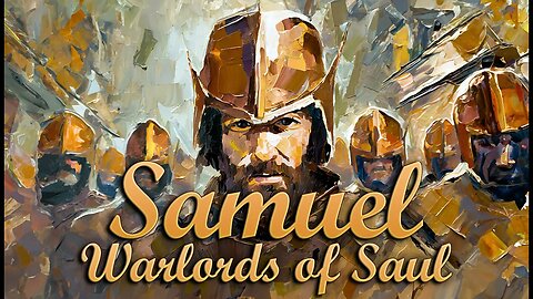 Ep. 62 - Samuel | Warlords of Saul