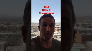 SBA Offer In Compromise - You often get only one shot!