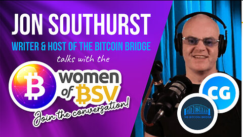Jon Southurst - Bitcoin Bridge and Coingeek Journalist Women of BSV #27