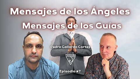 Mensajes de los Ángeles, Mensajes de los Guías con Pedro Gallardo Cortes