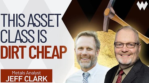 Dirt Cheap: Gold & Silver Miners Are Amazing Values Right Now | Jeff Clark On Precious Metals