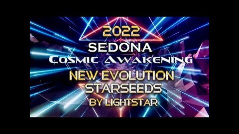 Sedona Cosmic Awakening 2022, Starseed Evolution By Lightstar