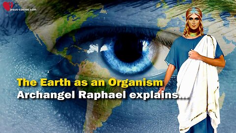 The Earth as an Organism... Archangel Raphael explains ❤️ The Great Gospel of John thru Jakob Lorber