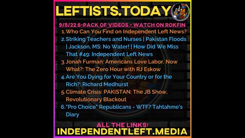 9/5: #LaborDay2022 | Who Can You Find on Independent Left News? | Americans Love Labor. Now What? +