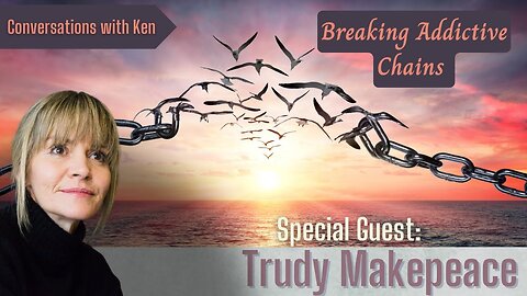 Breaking Addictive Chains - Trudy Makepeace