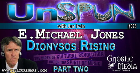 UnSpun 073 – E. Michael Jones: Dionysos Rising: The Cultural Revolution and the Spirit of Music, P2