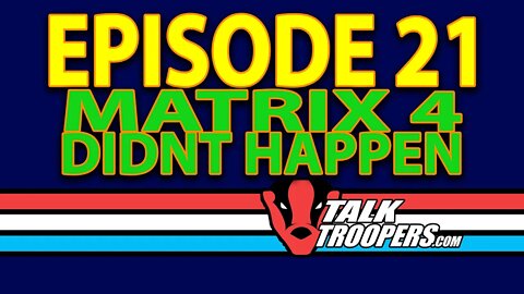 Talk Troopers Episode 21