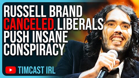 Russell Brand CANCELED, Liberals Push INSANE Conspiracy That Brand Has Been Plotting Me Too Defense