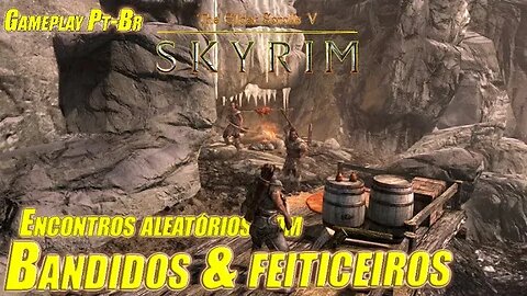 The Elder Scrolls V Skyrim - Enfrentado bandidos e feiticeiros - Gameplay Pt-Br