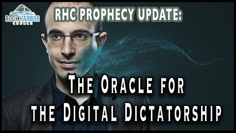 7-30-22 Yuval Harari: The Oracle for the Digital Dictatorship [Prophecy Update]