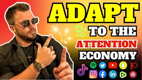 Adapt To The Attention Economy