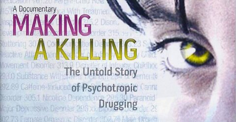 MAKING A KILLING: The Untold Story of Psychotropic Drugging