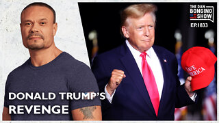 Donald Trump’s Revenge (Ep. 1833) - The Dan Bongino Show