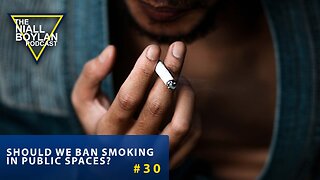 #30 Should Smoking Be Banned In All Public Outdoor Spaces?