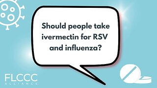 Should people take ivermectin for RSV and influenza?