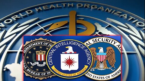 As Foreign Enemy WHO Attacks, Domestic Enemies Of FBI, CIA & NSA Collude