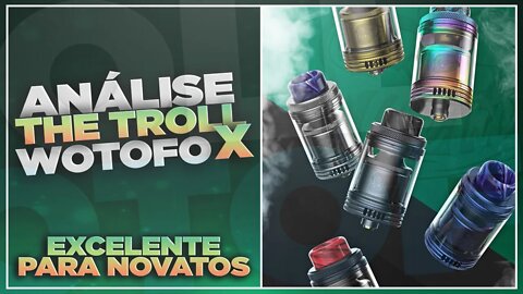 WOTOFO THE TROLL X RTA | Excelente atomizador para novatos | REVIEW PTBR | REUPLOAD