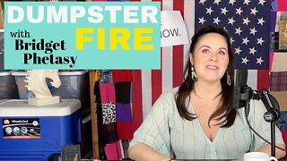 Dumpster Fire 87 - Every Dumpster Fire Is A Miracle