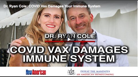 Dr. Ryan Cole: COVID Vax Damages Your Immune System