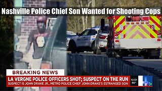 Nashville Police Chief Son Wanted for Shooting Cops