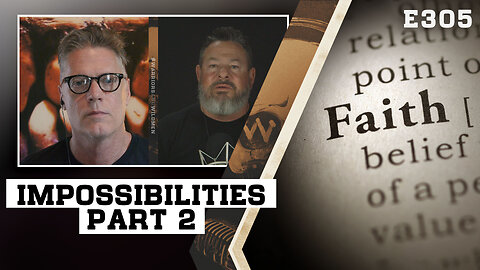E305: Facing Impossibilities In Faith Part #2