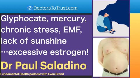 DR PAUL SALADINO 7 | Glyphocate, mercury, chronic stress, EMF, lack of sunshine…excessive estrogen!