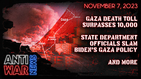 Gaza Death Toll Surpasses 10,000, State Department Officials Slam Biden's Gaza Policy, and More