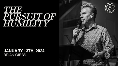 The Pursuit of Humility | Brian Gibbs [January 13th, 2024]